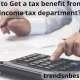 How to Get a tax benefit from the income tax department
