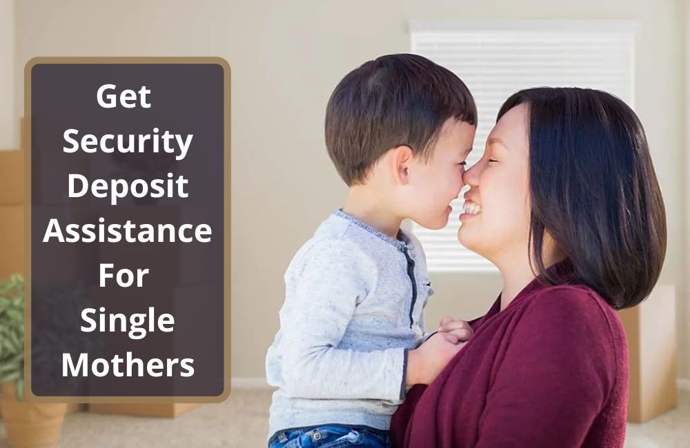 Get Security Deposit Assistance For Single Mothers