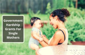 Get Hardship Grants For Single Mothers in 7 Days