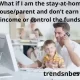 What if I am the stay-at-home spouseparent and don’t earn the income or control the funds