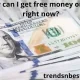How can I get free money online right now