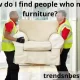 How do I find people who need furniture