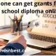 How one can get grants for a high school diploma online