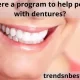Is there a program to help people with dentures