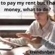 Need to pay my rent but I have no money, what to do