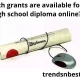 Which grants are available for a high school diploma online