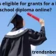 Who is eligible for grants for a high school diploma online