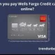 Can you pay Wells Fargo Credit card online