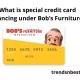 What is special credit card financing under Bob’s Furniture