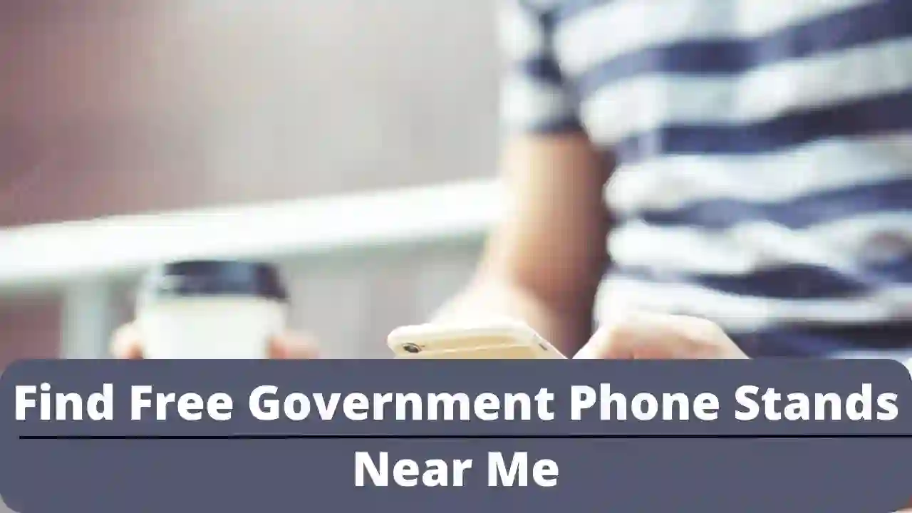 Find Free Government Phone Stands Near Me